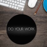 Do Your Work Round Mouse Pad 1