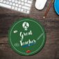 Great Teacher Round Mouse Pad