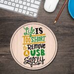 Life Is Too Short To Remove Usb Round Mouse Pad 1